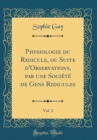 Image for Physiologie du Ridicule, ou Suite d&#39;Observations, par une Societe de Gens Ridicules, Vol. 2 (Classic Reprint)