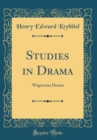 Image for Studies in Drama: Wagnerian Drama (Classic Reprint)