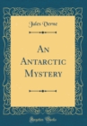Image for An Antarctic Mystery (Classic Reprint)