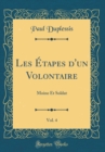 Image for Les Etapes d&#39;un Volontaire, Vol. 4: Moine Et Soldat (Classic Reprint)