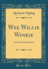 Image for Wee Willie Winkie: And Other Child Stories (Classic Reprint)