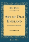 Image for Art of Old England: Construction of Sheepfolds (Classic Reprint)