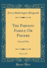 Image for The Parvenu Family; Or Phoebe, Vol. 1 of 3: Girl and Wife (Classic Reprint)