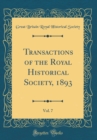 Image for Transactions of the Royal Historical Society, 1893, Vol. 7 (Classic Reprint)
