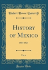 Image for History of Mexico, Vol. 4: 1804-1824 (Classic Reprint)