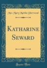 Image for Katharine Seward (Classic Reprint)