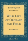 Image for Wild Life of Orchard and Field (Classic Reprint)