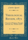 Image for Theological Review, 1871, Vol. 8: A Journal of Religious Thought and Life; Nos. XXXII-XXXV (Classic Reprint)