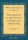 Image for Proceedings of the Council of Maryland, 1687/8-1693 (Classic Reprint)