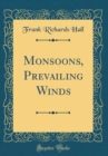 Image for Monsoons, Prevailing Winds (Classic Reprint)