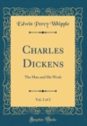 Image for Charles Dickens, Vol. 2 of 2: The Man and His Work (Classic Reprint)