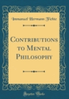 Image for Contributions to Mental Philosophy (Classic Reprint)