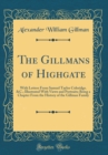 Image for The Gillmans of Highgate: With Letters From Samuel Taylor Coleridge. &amp;C.; Illustrated With Views and Portraits; Being a Chapter From the History of the Gillman Family (Classic Reprint)