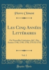 Image for Les Cinq Annees Litteraires, Vol. 2: Ou Nouvelles Litteraires, &amp;C. Des Annees 1748, 1749, 1750, 1751 Et 1752 (Classic Reprint)