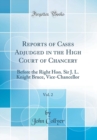 Image for Reports of Cases Adjudged in the High Court of Chancery, Vol. 2: Before the Right Hon. Sir J. L. Knight Bruce, Vice-Chancellor (Classic Reprint)