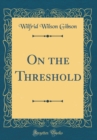 Image for On the Threshold (Classic Reprint)