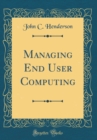Image for Managing End User Computing (Classic Reprint)