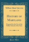 Image for History of Maryland: Prepared for the Use of the Public Schools of the State (Classic Reprint)