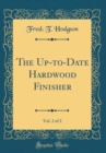 Image for The Up-to-Date Hardwood Finisher, Vol. 2 of 2 (Classic Reprint)