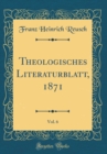 Image for Theologisches Literaturblatt, 1871, Vol. 6 (Classic Reprint)