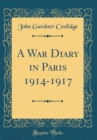 Image for A War Diary in Paris 1914-1917 (Classic Reprint)