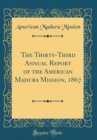 Image for The Thirty-Third Annual Report of the American Madura Mission, 1867 (Classic Reprint)