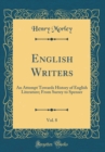 Image for English Writers, Vol. 8: An Attempt Towards History of English Literature; From Surrey to Spenser (Classic Reprint)