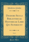 Image for Diodori Siculi Bibliothecae Historicae Libri Qui Supersunt, Vol. 2 (Classic Reprint)
