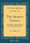 Image for The Arabian Nights: With About One Hundred and Thirty Illustrations (Classic Reprint)