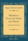 Image for Medieval English Verse and Prose: In Modernized Versions (Classic Reprint)