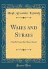 Image for Waifs and Strays: Chiefly From the Chess-Board (Classic Reprint)