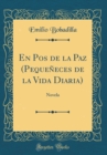 Image for En Pos de la Paz (Pequeneces de la Vida Diaria): Novela (Classic Reprint)