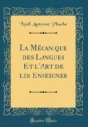 Image for La Mecanique des Langues Et l&#39;Art de les Enseigner (Classic Reprint)