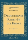 Image for Demosthenes Rede fur die Krone (Classic Reprint)