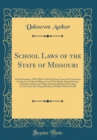 Image for School Laws of the State of Missouri: Revised Statutes, 1899; With Court Decisions, Forms and Comments for the Use of School Officers List of Text-Books Adopted Course of Study for Rural and Village S