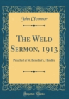 Image for The Weld Sermon, 1913: Preached at St. Benedict&#39;s, Hindley (Classic Reprint)