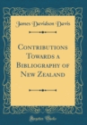 Image for Contributions Towards a Bibliography of New Zealand (Classic Reprint)