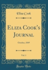Image for Eliza Cook&#39;s Journal, Vol. 1: October, 1849 (Classic Reprint)