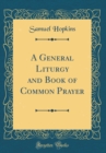 Image for A General Liturgy and Book of Common Prayer (Classic Reprint)