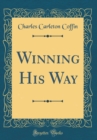 Image for Winning His Way (Classic Reprint)