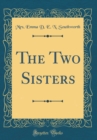 Image for The Two Sisters (Classic Reprint)