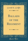 Image for Ballads of the Regiment (Classic Reprint)
