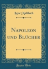 Image for Napoleon und Blucher (Classic Reprint)