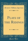 Image for Plays of the Ridings (Classic Reprint)