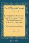 Image for Letters From Nigeria of the Honourable David Wynford Carnegie, F. R. G. S., 1899-1900: With Introduction and Appendix (Classic Reprint)