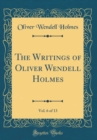 Image for The Writings of Oliver Wendell Holmes, Vol. 6 of 13 (Classic Reprint)