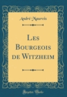 Image for Les Bourgeois de Witzheim (Classic Reprint)