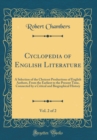 Image for Cyclopedia of English Literature, Vol. 2 of 2: A Selection of the Choicest Productions of English Authors, From the Earliest to the Present Time, Connected by a Critical and Biographical History (Clas