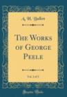 Image for The Works of George Peele, Vol. 2 of 2 (Classic Reprint)