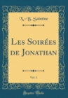 Image for Les Soirees de Jonathan, Vol. 1 (Classic Reprint)